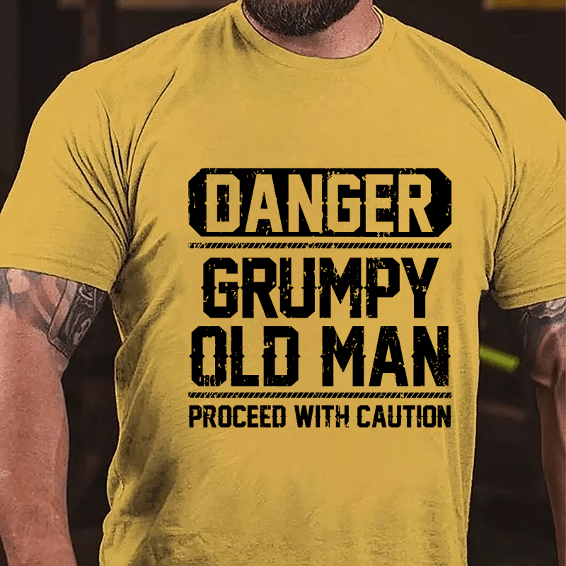 Danger Grumpy Old Man Proceed With Caution Cotton T-shirt