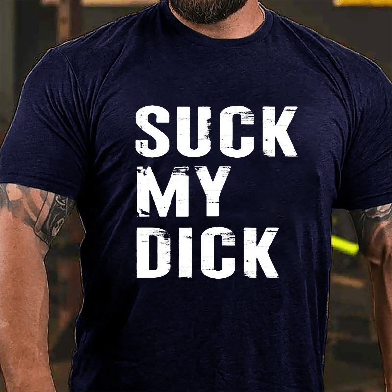 Suck My Dick Cotton T-shirt