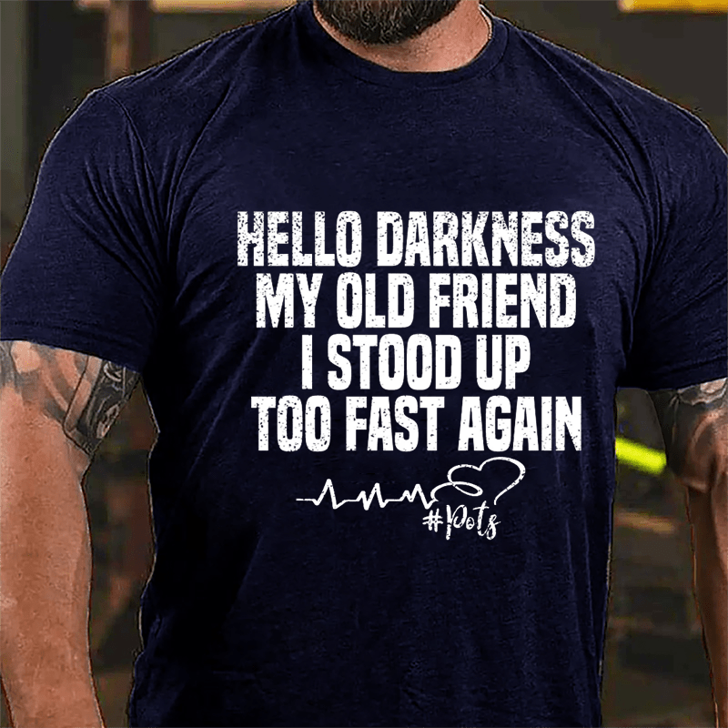 Hello Darkness, My Old Friend, I Stood Up Too Fast Again Men's Cotton T-shirt