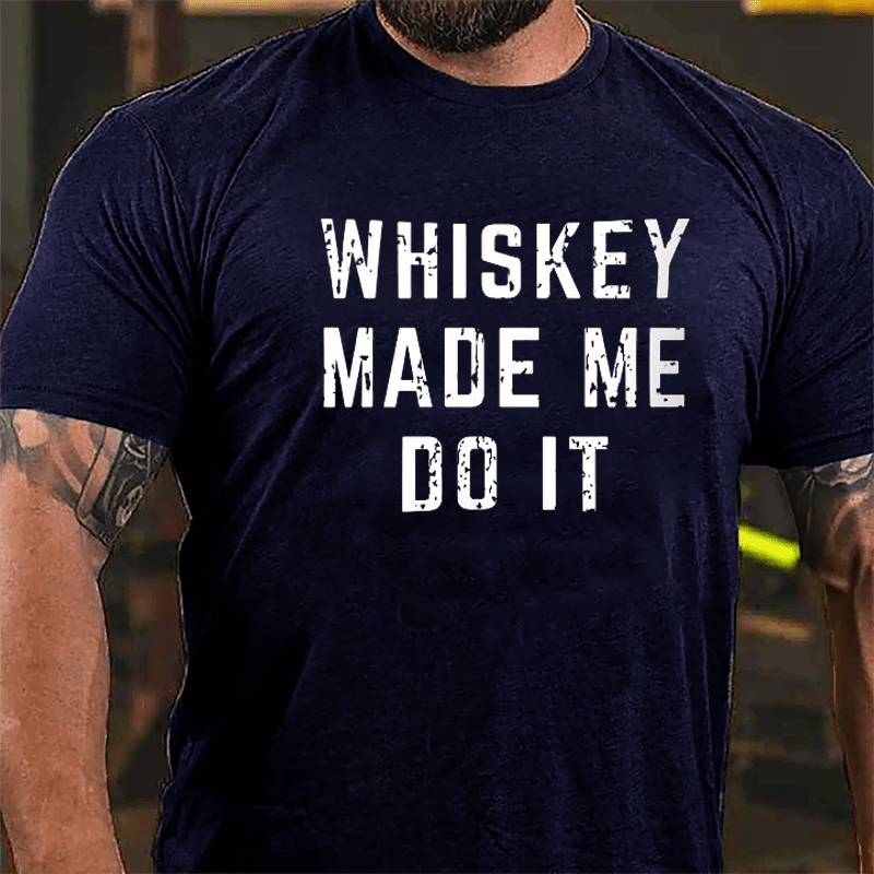 Whiskey Made Me Do It Cotton T-shirt