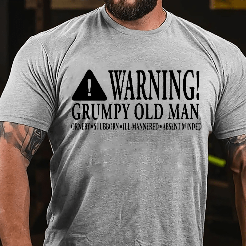 Warning Grumpy Old Man Ornery Stubborn Ill-mannered Absent Minded Cotton T-shirt