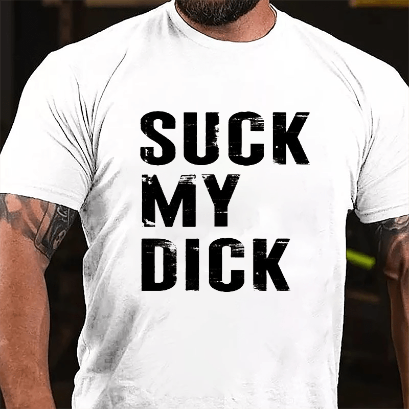 Suck My Dick Cotton T-shirt