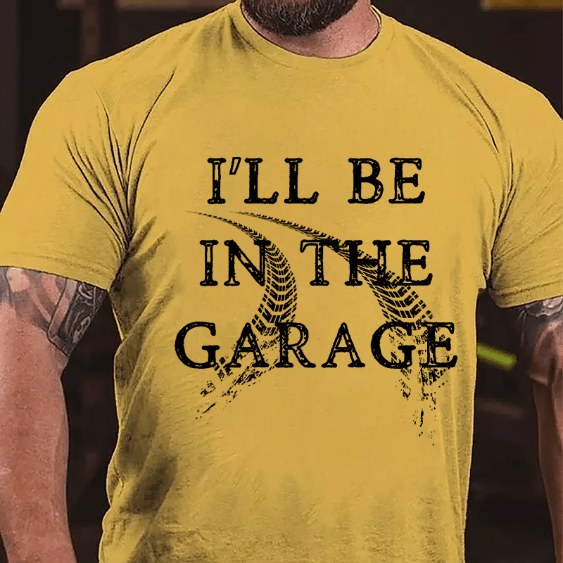 I'll Be In The Garage Mechanic's Cotton T-shirt