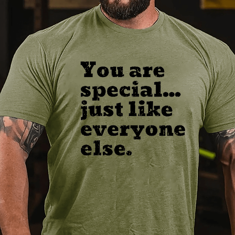 You Are Special Just Like Everyone Else Cotton T-shirt