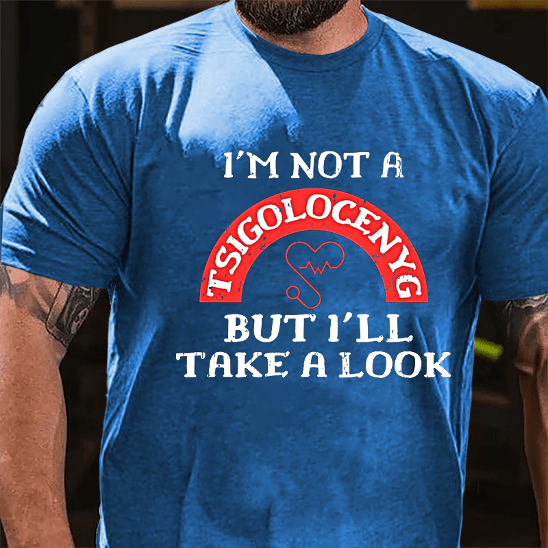 I'm Not A Gynecologist But I'll Take A Look Humorous Design Cotton T-shirt