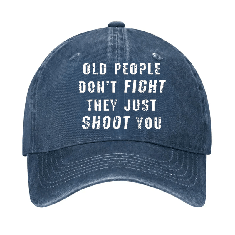 Old People Don't Fight They Just Shoot You Cap