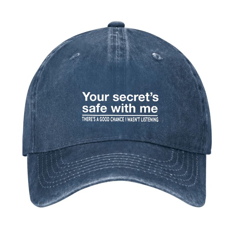 Your Secret's Safe With Me There's A Good Chance I Wasn't Listening Sarcastic Cap