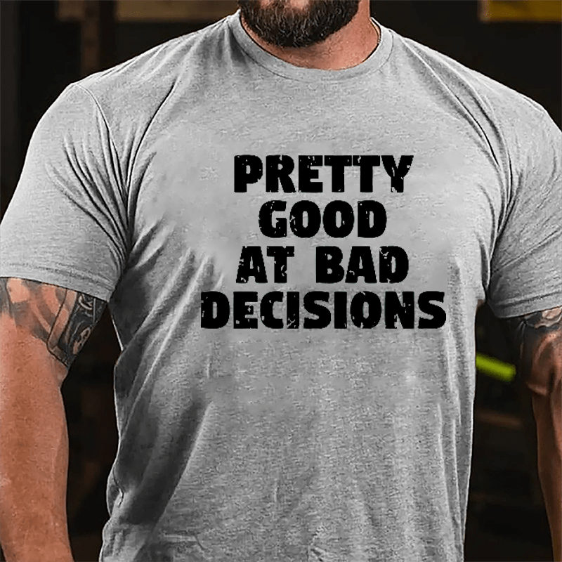 Pretty Good At Bad Decisions Men's Cotton T-shirt