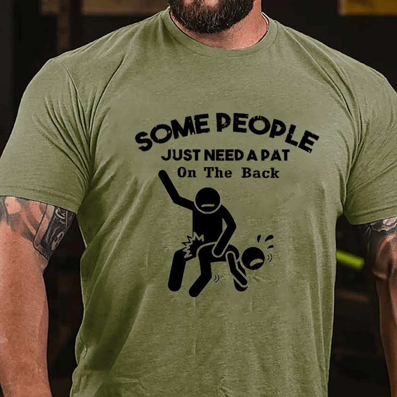 Some People Just Need A Pat In The Back Funny Print Cotton T-shirt