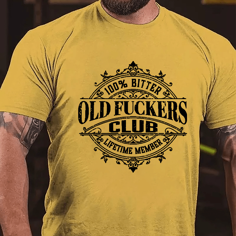 100% Bitter Old Fuckers Club Lifetime Member Cotton T-shirt