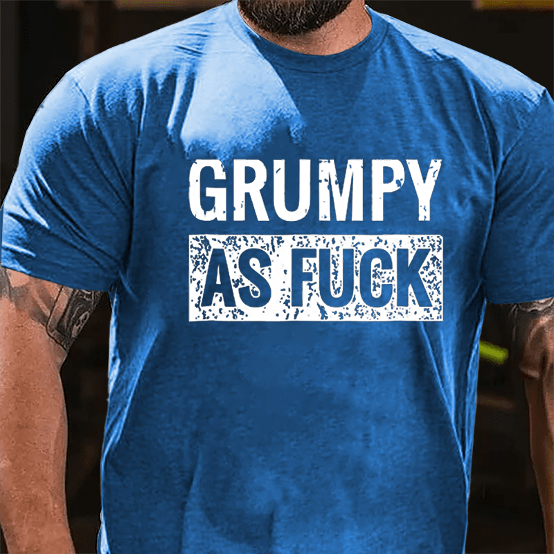 Grumpy As Fuck Cotton T-shirt