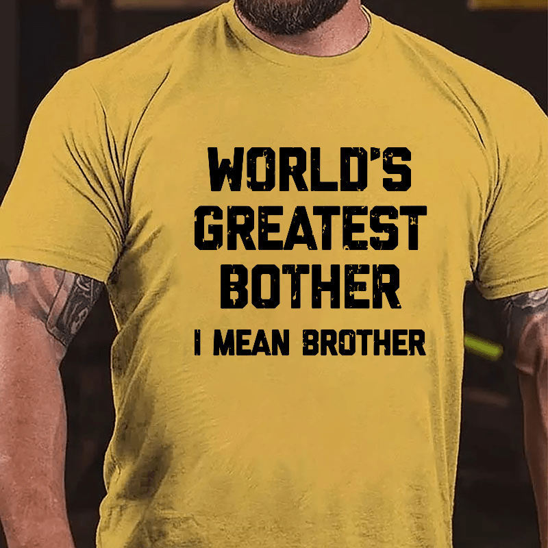 World's Greatest Bother I Mean Brother Funny Cotton T-shirt