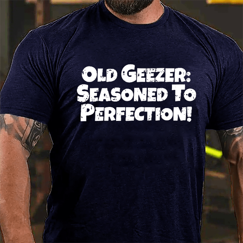 Old Geezer: Seasoned To Perfection Cotton T-shirt