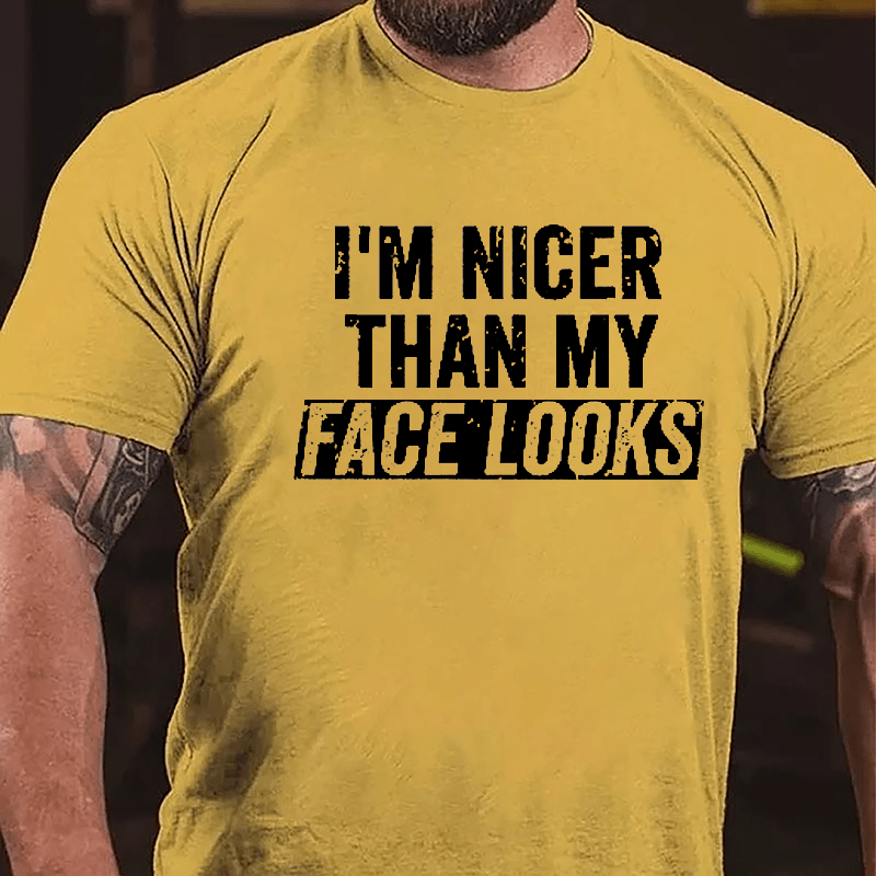 I'm Nicer Than My Face Looks Cotton T-shirt