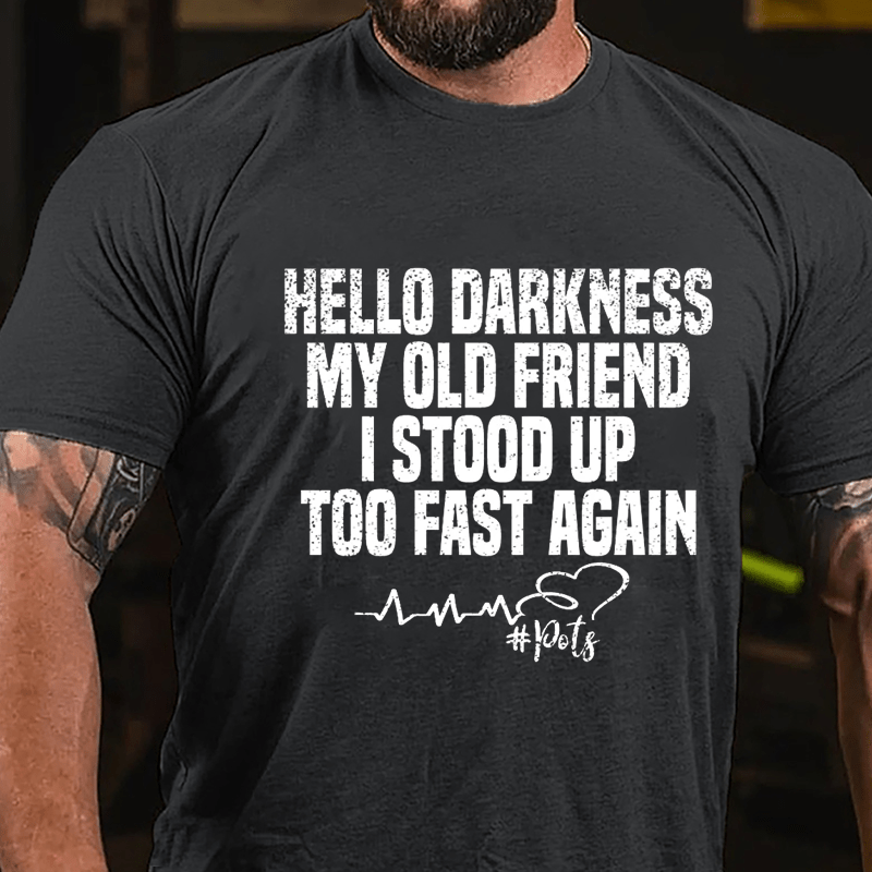 Hello Darkness, My Old Friend, I Stood Up Too Fast Again Men's Cotton T-shirt