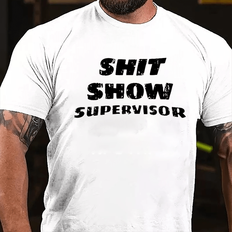 Men's Shit Show Supervisor Cotton T-shirt