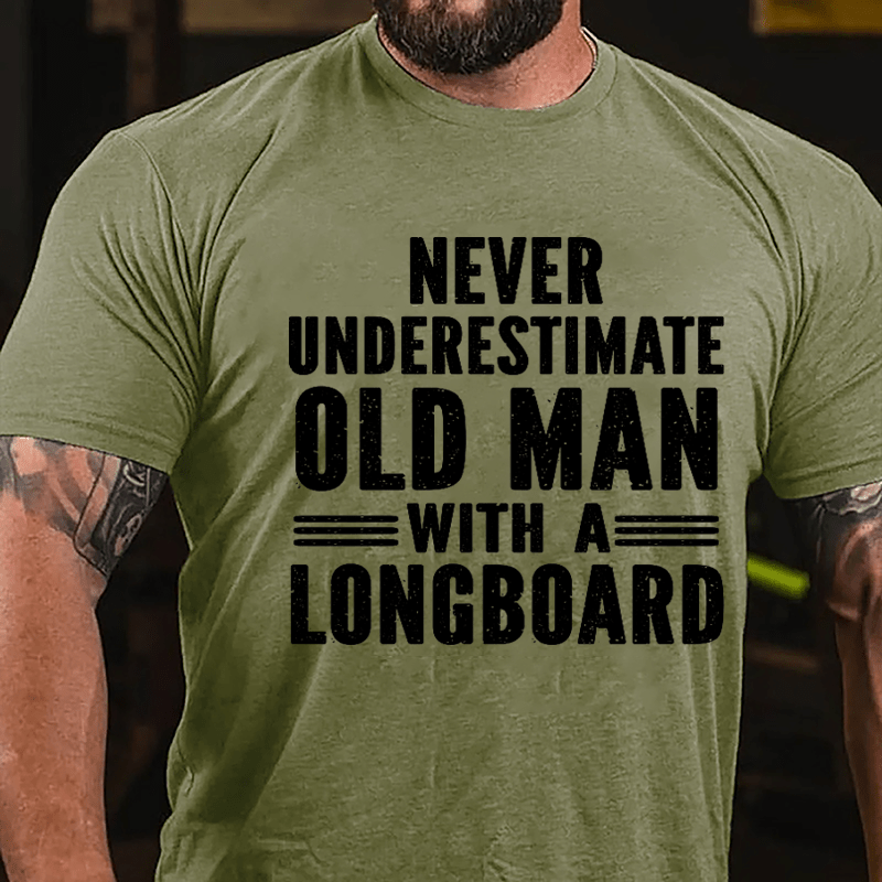 Never Underestimate Old Man With A Longboard Cotton T-shirt