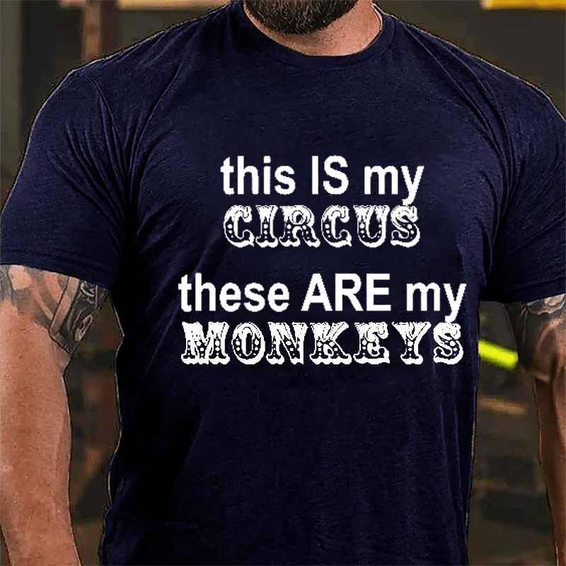 This Is My Circus These Are My Monkeys Men's Funny Cotton T-shirt