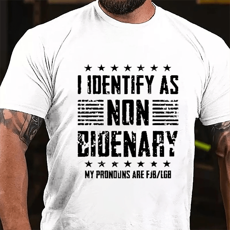 I Identify As Non Bidenary My Pronouns Are FJB/LGB Funny Political Cotton T-shirt