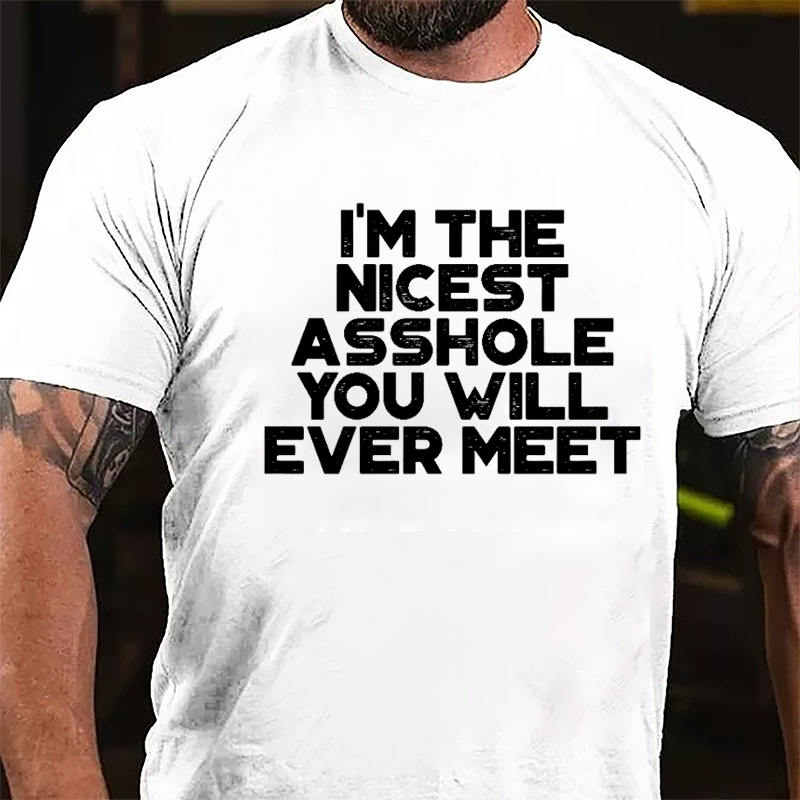 I'm The Nicest Asshole You Will Ever Meet Men's Cotton T-shirt