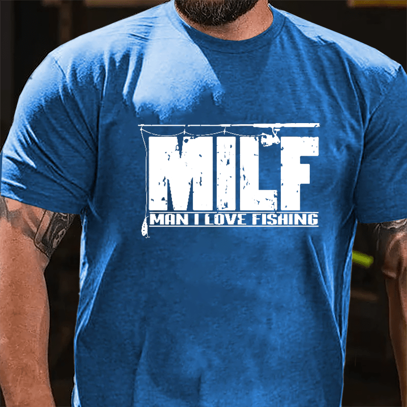 MILF - Man I Love Fishing Cotton T-shirt