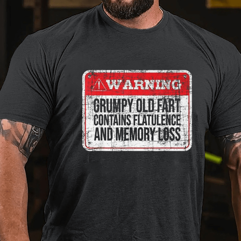 Warning Grumpy Old Fart Contains Flatulence And Memory Loss Funny Cotton T-shirt