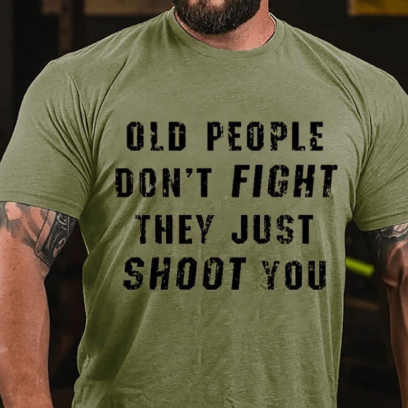 Old People Don't Fight They Just Shoot You Cotton T-shirt