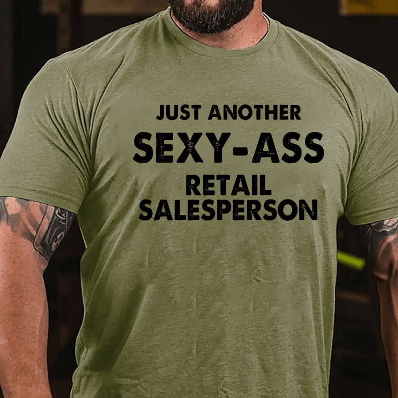 Just Another Sexy-ass Retail Salesperson Cotton T-shirt