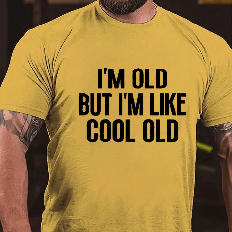 I'm Old But I'm Like Cool Old Men's Cotton T-shirt