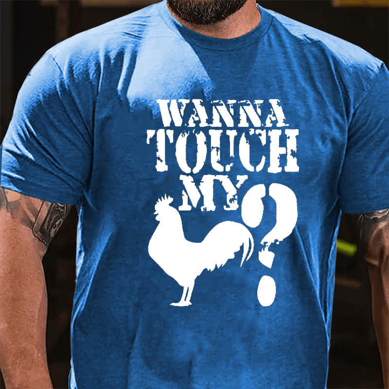 Wanna Touch My Cock? Cotton T-shirt