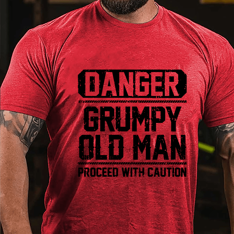 Danger Grumpy Old Man Proceed With Caution Cotton T-shirt