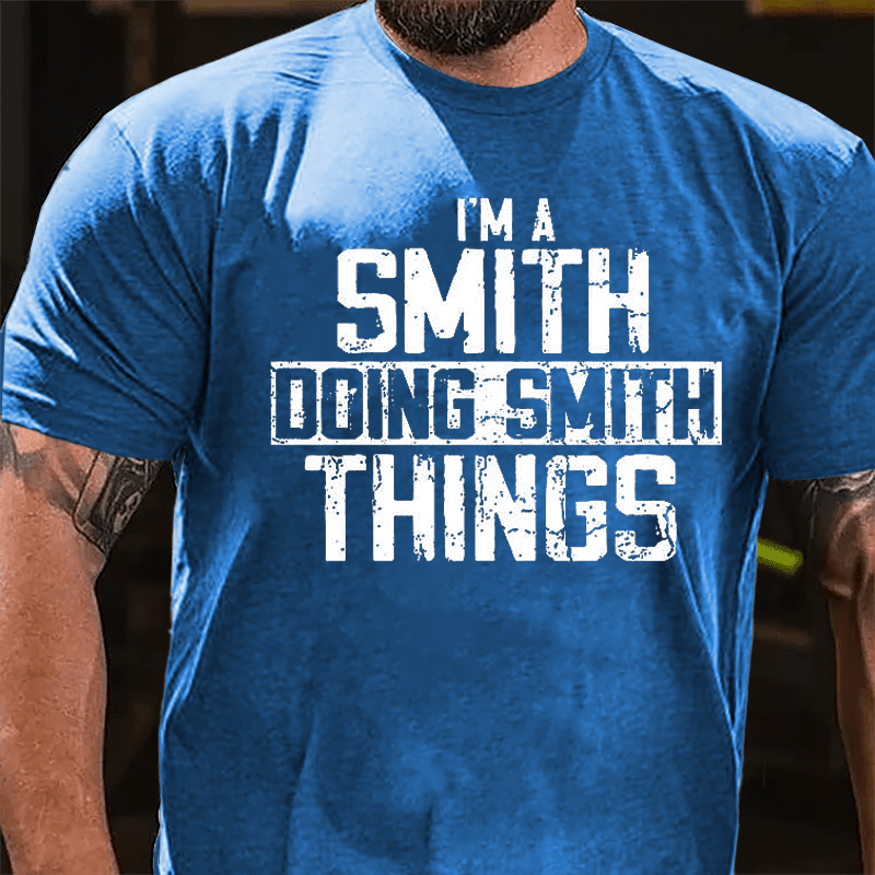 I'm A Smith Doing Smith Things Cotton T-shirt