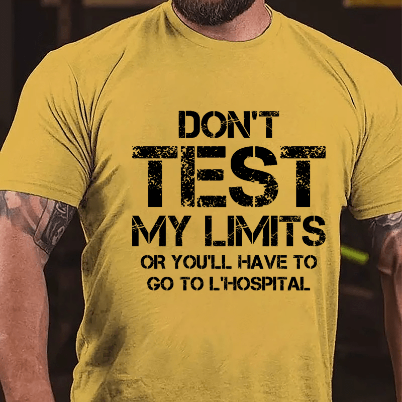 Don't Test My Limits Or You'll Have To Go To L'Hospital Cotton T-shirt