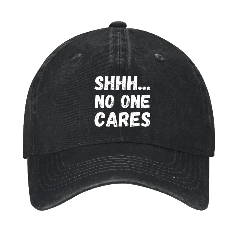 Shhh...No One Cares Cap
