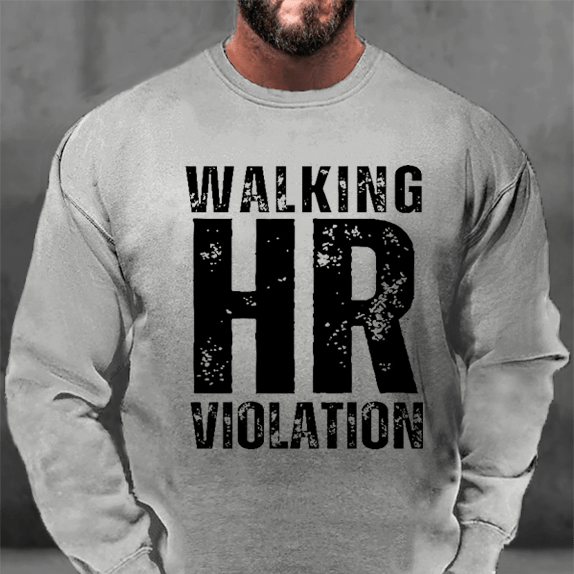 Walking HR Violation Sweatshirt