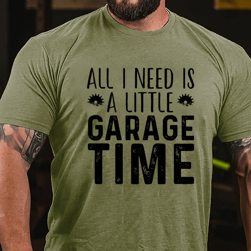 All I Need Is A Little Garage Time Cotton T-shirt