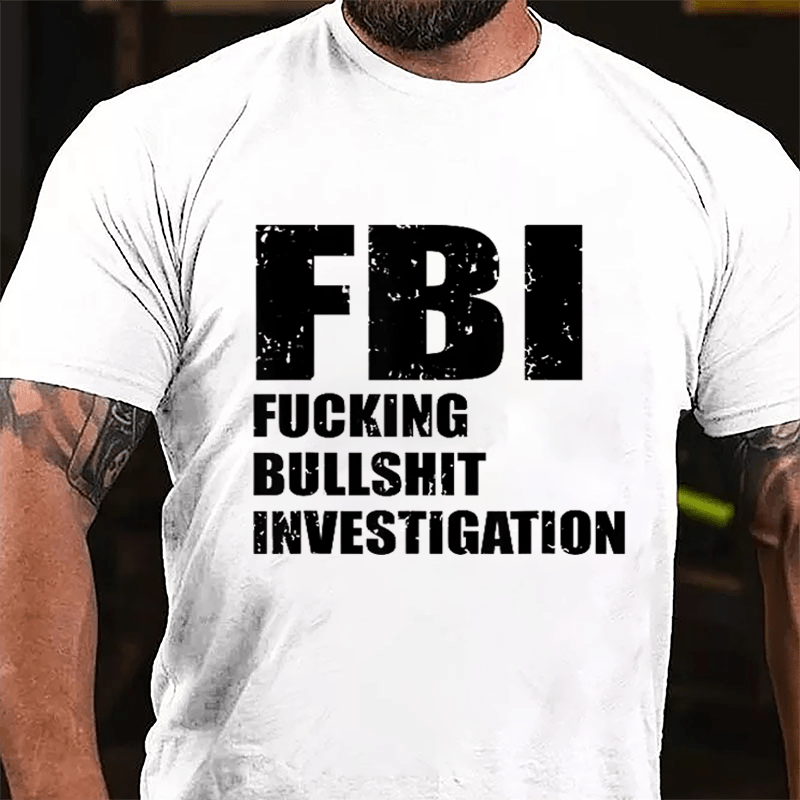 FBI Fucking Bullshit Investigation Cotton T-shirt