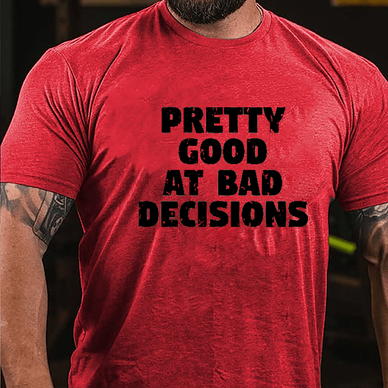 Pretty Good At Bad Decisions Men's Cotton T-shirt