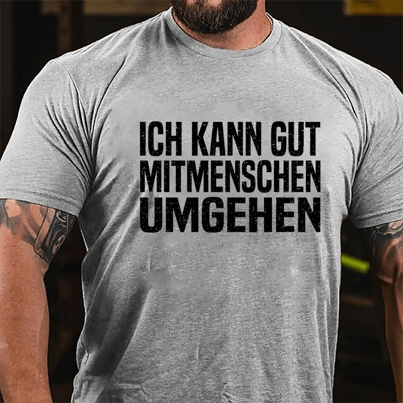 Ich Kann Gut Mitmenschen Umgehen Cotton T-shirt