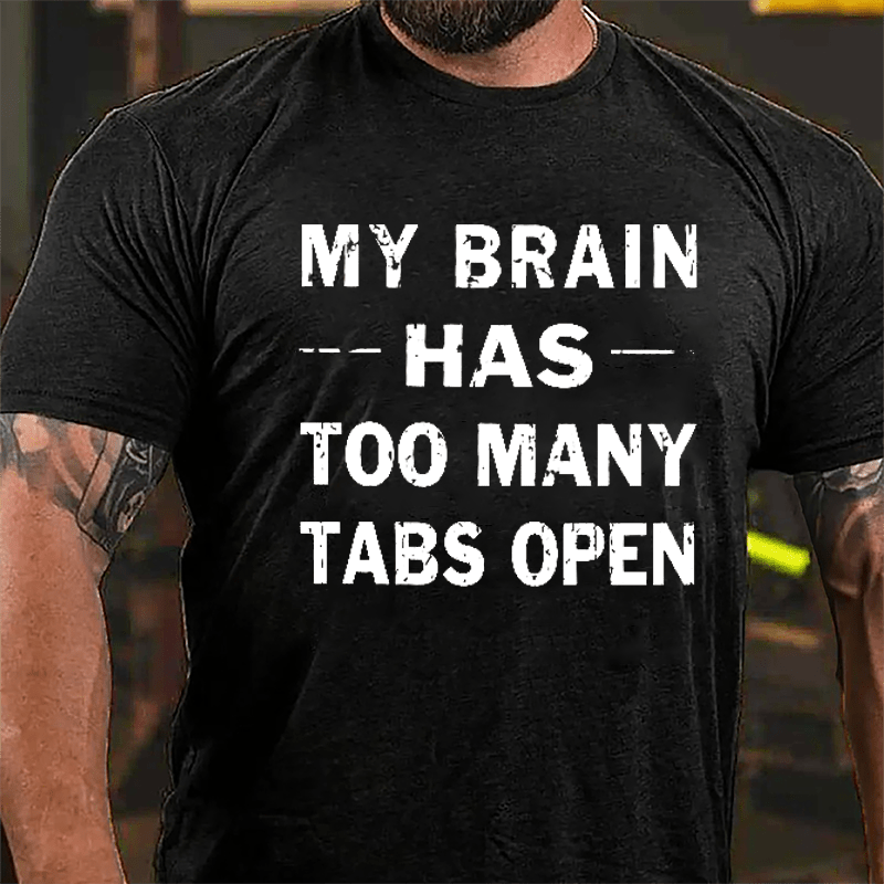 My Brain Has Too Many Tabs Open Cotton T-shirt