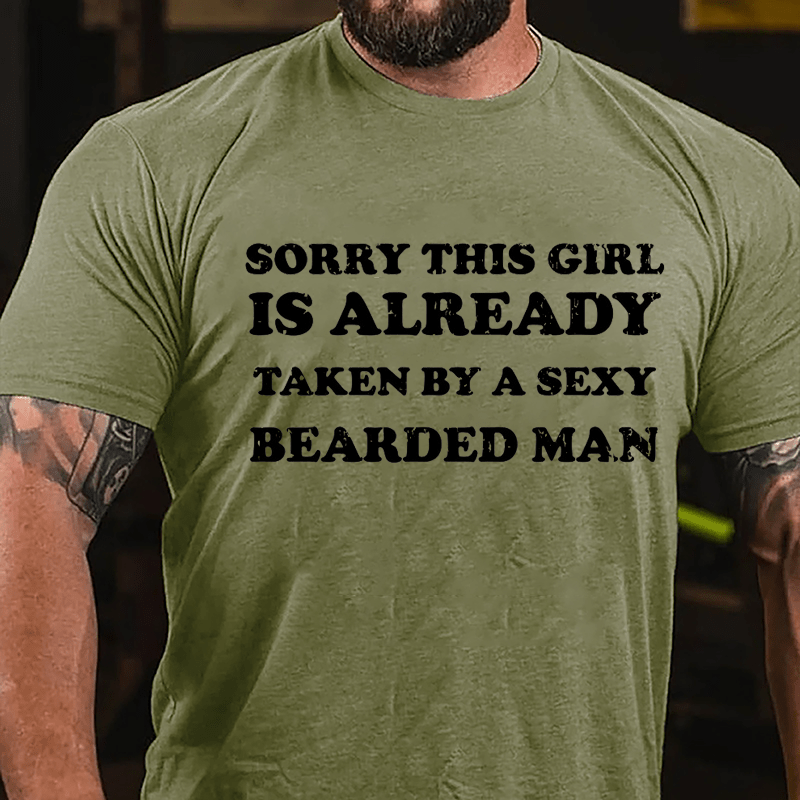 Sorry This Girl Is Already Taken By A Sexy Bearded Man Cotton T-shirt