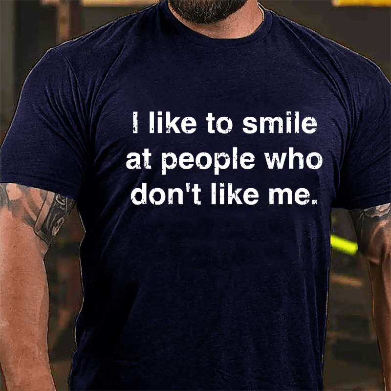 I Like To Smile At People Who Don't Like Me Cotton T-shirt