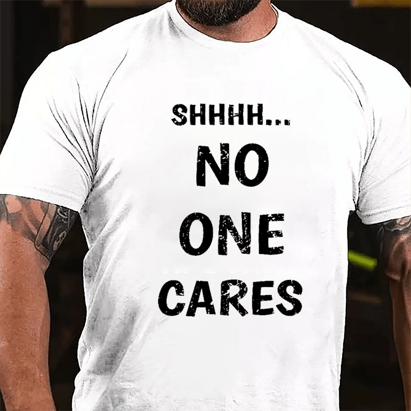 Shhh No One Cares Men's Cotton T-shirt