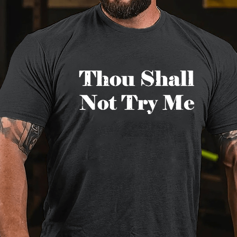 Thou Shall Not Try Me Cotton T-shirt