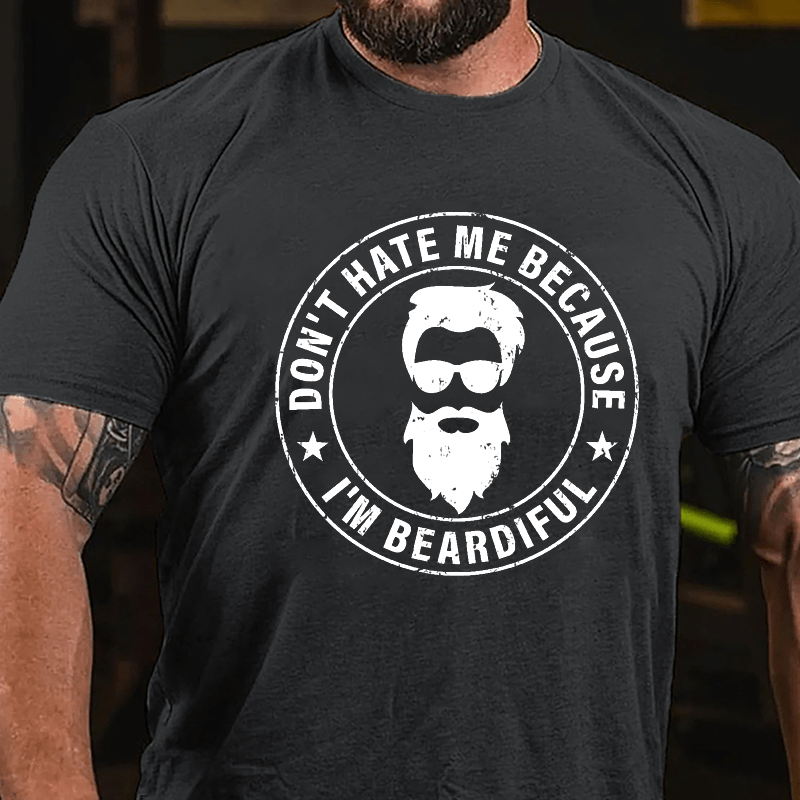 Don't Hate Me Because I'm Beardiful Cotton T-shirt