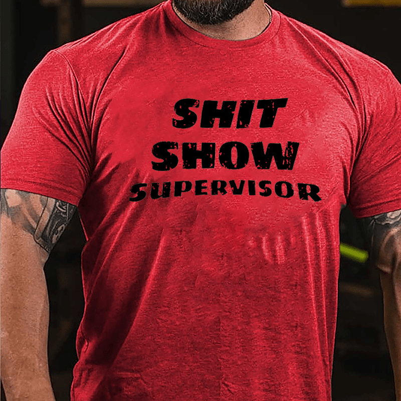 Men's Shit Show Supervisor Cotton T-shirt