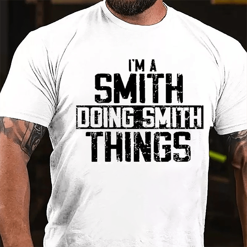 I'm A Smith Doing Smith Things Cotton T-shirt