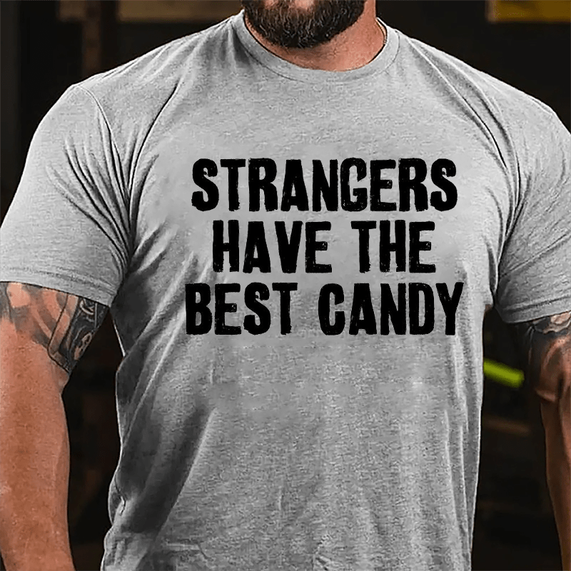 Strangers Have The Best Candy Cotton T-shirt