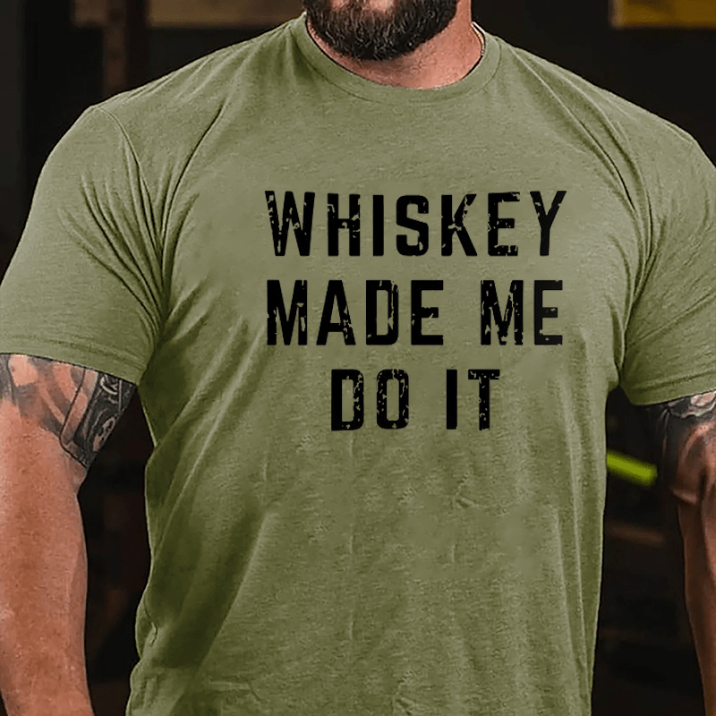 Whiskey Made Me Do It Cotton T-shirt