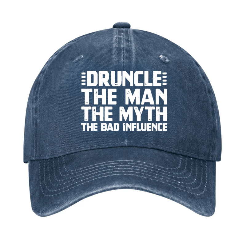 Druncle The Man The Myth The Bad Influence Cap (Free Customization)